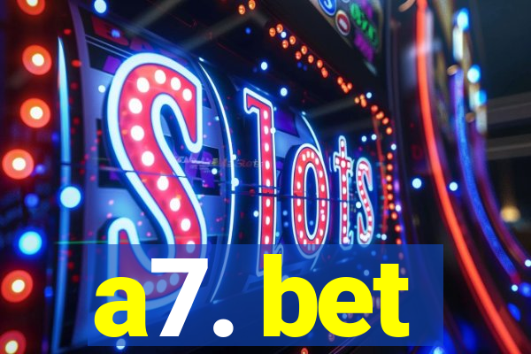 a7. bet